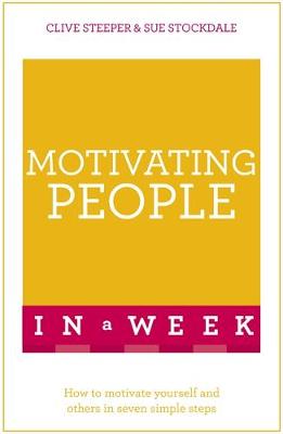 Sue Stockdale - Motivating People In A Week: How To Motivate Yourself And Others In Seven Simple Steps - 9781473608030 - V9781473608030 Sue Stockdale - Motivating People In A Week: How To Motivate Yourself And Others In Seven Simple Steps - 9781473608030 - V9781473608030