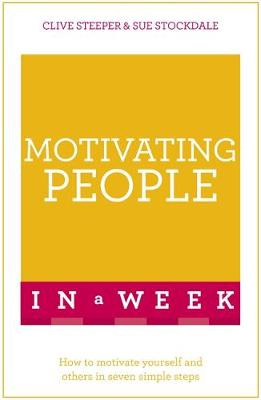 Sue Stockdale - Motivating People In A Week: How To Motivate Yourself And Others In Seven Simple Steps - 9781473608030 - V9781473608030