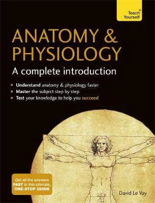 David Le Vay - Anatomy & Physiology: A Complete Introduction: Teach Yourself - 9781473608665 - V9781473608665
