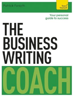 Patrick Forsyth - The Business Writing Coach: Teach Yourself - 9781473608849 - V9781473608849