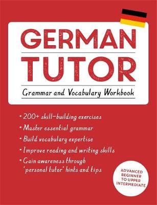 Edith Kreutner - German Tutor: Grammar and Vocabulary Workbook (Learn German with Teach Yourself): Advanced beginner to upper intermediate course - 9781473609785 - V9781473609785