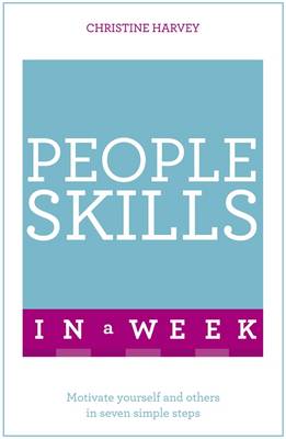 Christine Harvey - People Skills In A Week: Motivate Yourself And Others In Seven Simple Steps - 9781473610224 - V9781473610224