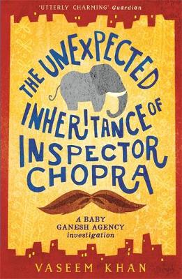 Vaseem Khan - The Unexpected Inheritance of Inspector Chopra: Baby Ganesh Agency Book 1 - 9781473612280 - V9781473612280