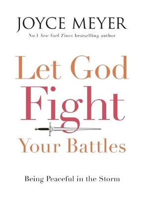 Joyce Meyer - Let God Fight Your Battles: Being Peaceful in the Storm - 9781473612730 - V9781473612730