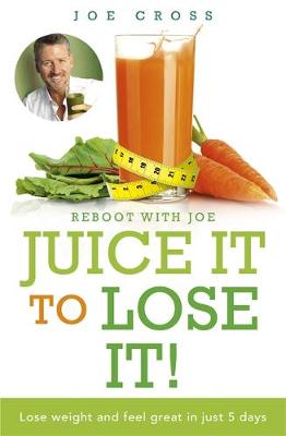 Joe Cross - Juice It to Lose It: Lose Weight and Feel Great in Just 5 Days - 9781473613492 - V9781473613492