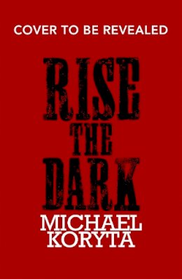 Michael Koryta - Rise the Dark - 9781473614581 - V9781473614581