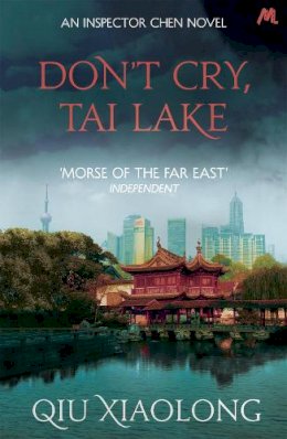 Qiu Xiaolong - Don´t Cry, Tai Lake: Inspector Chen 7 - 9781473616783 - V9781473616783