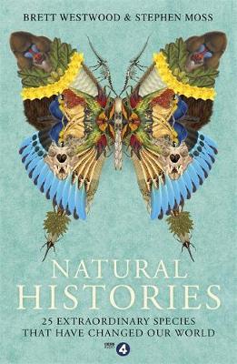 Brett Westwood - Natural Histories: 25 Extraordinary Species That Have Changed our World - 9781473617032 - V9781473617032