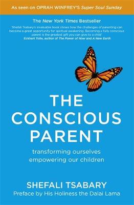 Shefali Tsabary - The Conscious Parent: Transforming Ourselves, Empowering Our Children - 9781473619388 - V9781473619388