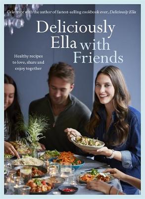 Ella Mills - Deliciously Ella with Friends: Healthy Recipes to Love, Share and Enjoy Together - 9781473619517 - V9781473619517
