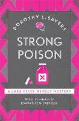 Dorothy L Sayers - Strong Poison: Lord Peter Wimsey Book 6 - 9781473621336 - V9781473621336