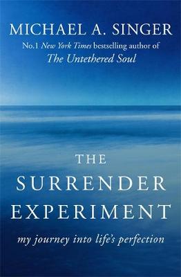 Michael A. Singer - The Surrender Experiment: My Journey into Life´s Perfection - 9781473621503 - V9781473621503