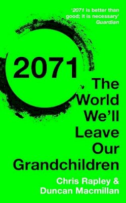 Chris Rapley - 2071: The World We´ll Leave Our Grandchildren - 9781473622159 - V9781473622159