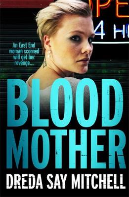 Dreda Say Mitchell - Blood Mother: A gritty read - you´ll be hooked (Flesh and Blood Series Book Two) - 9781473625693 - V9781473625693