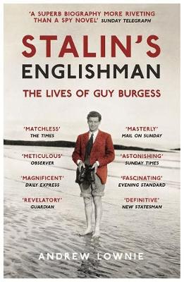 Andrew Lownie - Stalin´s Englishman: The Lives of Guy Burgess - 9781473627383 - V9781473627383