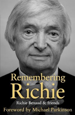 Richie Benaud - Remembering Richie: A Tribute to a Cricket Legend - 9781473627444 - V9781473627444