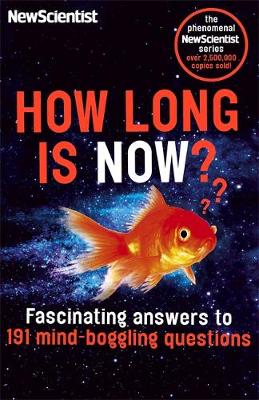 New Scientist - How Long is Now?: Fascinating answers to 191 Mind-boggling questions - 9781473628595 - V9781473628595