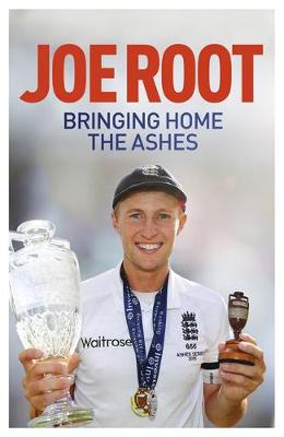 Joe Root - Bringing Home the Ashes: Updated to include England´s tour of South Africa and the 2016 T20 World Cup - 9781473633353 - V9781473633353