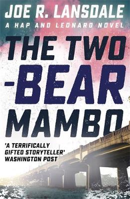 Joe R. Lansdale - The Two-Bear Mambo: Hap and Leonard Book 3 - 9781473633520 - V9781473633520
