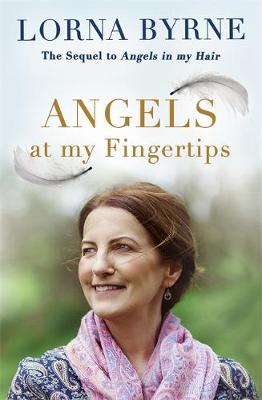 Lorna Byrne - Angels at My Fingertips: The sequel to Angels in My Hair: How angels and our loved ones help guide us - 9781473635913 - KMK0022718