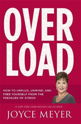Joyce Meyer - Overload: How to Unplug, Unwind and Free Yourself from the Pressure of Stress - 9781473636132 - V9781473636132