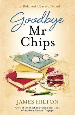 James Hilton - Goodbye Mr Chips - 9781473640559 - V9781473640559 James Hilton - Goodbye Mr Chips - 9781473640559 - V9781473640559