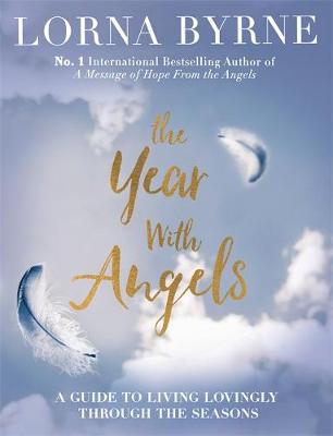 Lorna Byrne - The Year With Angels: A guide to living lovingly through the seasons - 9781473649361 - V9781473649361