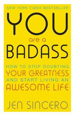 Jen Sincero - You Are a Badass: How to Stop Doubting Your Greatness and Start Living an Awesome Life - 9781473649521 - V9781473649521