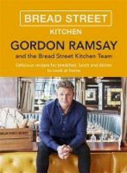 Gordon Ramsay - Gordon Ramsay Bread Street Kitchen: Delicious recipes for breakfast, lunch and dinner to cook at home - 9781473651432 - V9781473651432