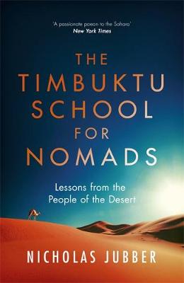 Nicholas Jubber - The Timbuktu School for Nomads: Lessons from the People of the Desert - 9781473655447 - V9781473655447
