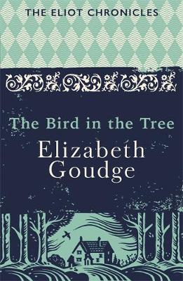 Elizabeth Goudge - The Bird in the Tree: Book One of The Eliot Chronicles - 9781473655942 - V9781473655942