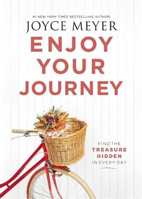 Joyce Meyer - Enjoy Your Journey: Find the Treasure Hidden in Every Day - 9781473663350 - V9781473663350