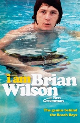 Brian Wilson - I Am Brian Wilson. The Genius Behind The Beach Boys - 9781473678477 - 9781473678477