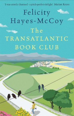 Felicity Hayes-Mccoy - The Transatlantic Book Club (Finfarran 5): A feel-good Finfarran novel - 9781473690332 - 9781473690332