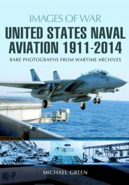 Michael Green - United States Naval Aviation 1911-2014 - 9781473822252 - V9781473822252