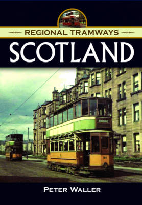 Peter Waller - Regional Tramways - Scotland: 1940-1950s - 9781473823853 - V9781473823853