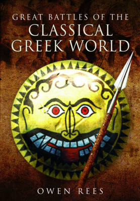 Owen Rees - Great Battles of the Classical Greek World - 9781473827295 - V9781473827295