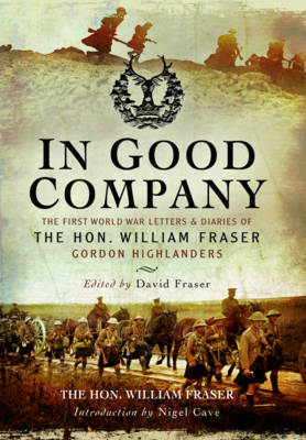 William Fraser - In Good Company: The First World War Letters and Diaries of the Hon. William Fraser, Gordon Highlanders - 9781473827332 - V9781473827332