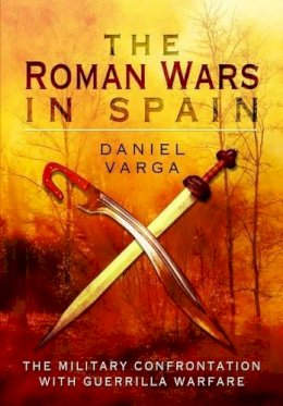 Daniel Varga - Roman Wars in Spain - 9781473827813 - V9781473827813