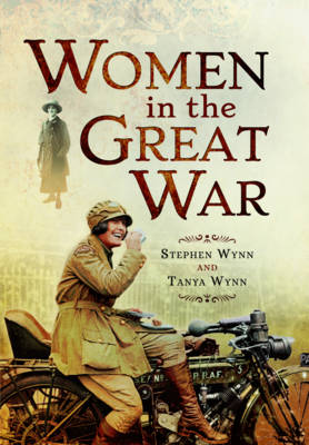 Wynn, Stephen, Wynn, Tanya - Women in the Great War - 9781473834149 - V9781473834149