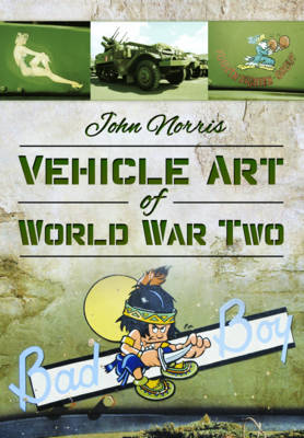 John Norris - Vehicle Art of World War Two - 9781473834187 - V9781473834187