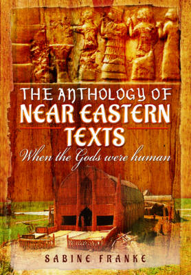 Sabine Franke - An Anthology of Ancient Mesopotamia Texts: When the Gods Were Human - 9781473834347 - V9781473834347