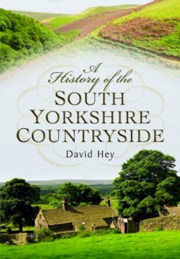 David Hey - History of the South Yorkshire Countryside - 9781473834354 - V9781473834354