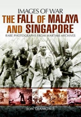 Jon Diamond - Fall of Malaya and Singapore - 9781473845589 - V9781473845589