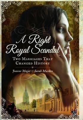 Joanne Major - A Right Royal Scandal: Two Marriages That Changed History - 9781473863422 - V9781473863422