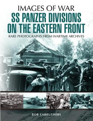 Bob Carruthers - SS Panzer Divisions on the Eastern Front - 9781473868403 - V9781473868403