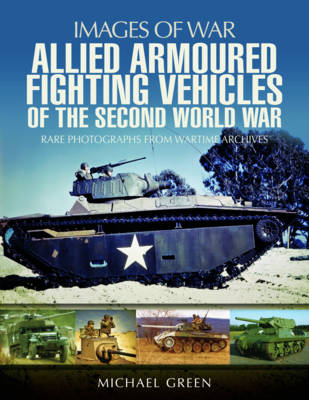 Michael Green - Allied Armoured Fighting Vehicles of the Second World War - 9781473872370 - V9781473872370