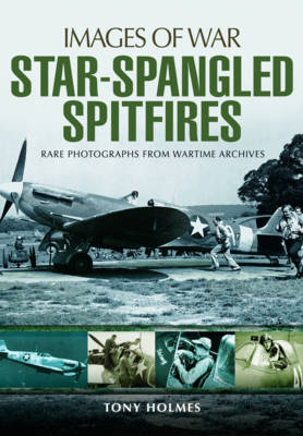 Tony Holmes - Star-Spangled Spitfires - 9781473889231 - V9781473889231