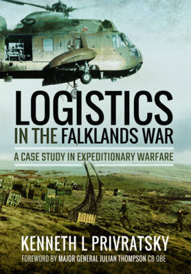 Kenneth L. Privratsky - Logistics in the Falklands War: A Case Study in Expeditionary Warfare - 9781473899049 - V9781473899049