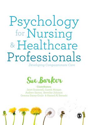 Sue Barker - Psychology for Nursing and Healthcare Professionals: Developing Compassionate Care - 9781473925069 - V9781473925069
